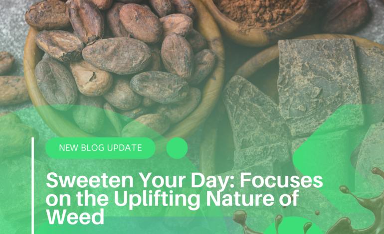 Sweeten Your Day: Focuses on the Uplifting Nature of Weed